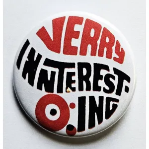 Vintage Reproduction Verry Innteresting Small Pinback Button | 1.25" Diameter